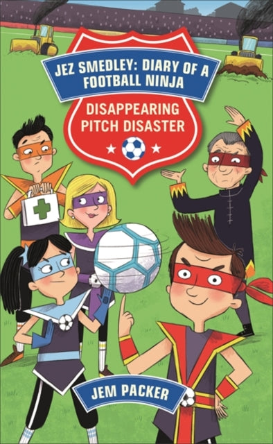 Jez Smedley: Diary of a Football Ninja: The Disappearing Pitch Disaster(Reading Planet KS2-Mars/Grey Book Band)
