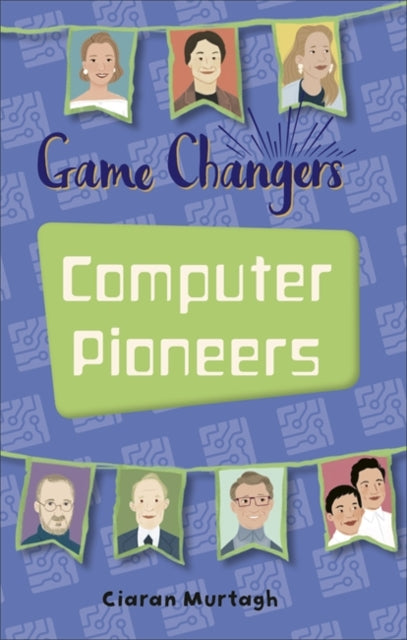 Game-Changers: Computer Pioneers(Reading Planet KS2-Venus/Brown book band)