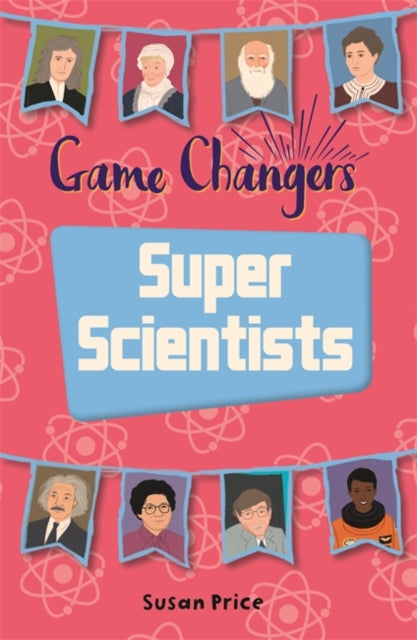 Game-Changers: Super Scientists(Reading Planet KS2-Supernova/Dark Red Band)