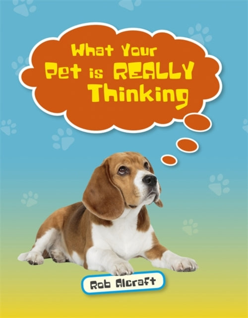 What Your Pet is REALLY Thinking(Reading Planet KS2-Mercury/Brown book band)