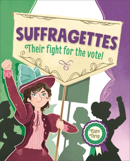 Suffragettes:Their Fight for the Vote!(Reading Planet KS2-Supernova/Dark Red Band)