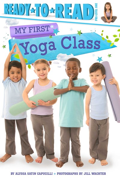 My First Yoga Class: Ready-to-Read Pre-Level 1