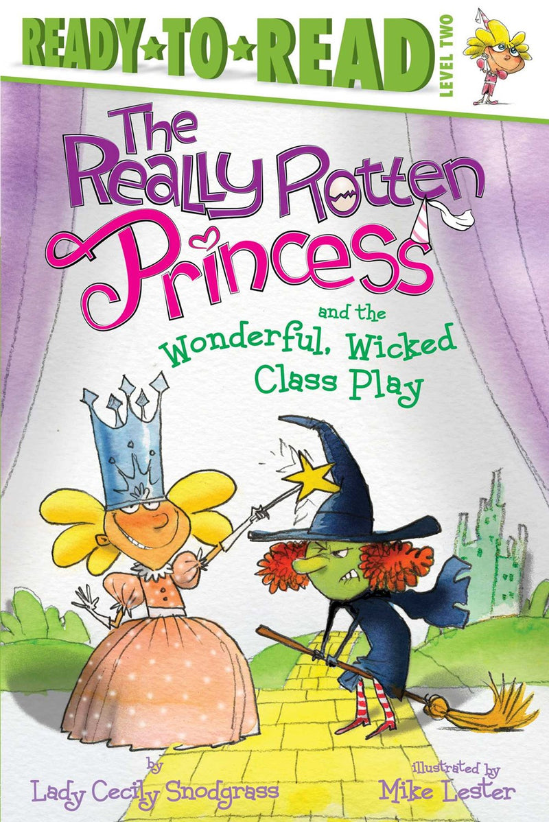 The Really Rotten Princess and the Wonderful, Wicked Class Play: Ready-to-Read Level 2