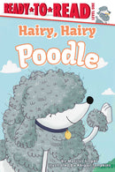 Hairy, Hairy Poodle: Ready-to-Read Level 1