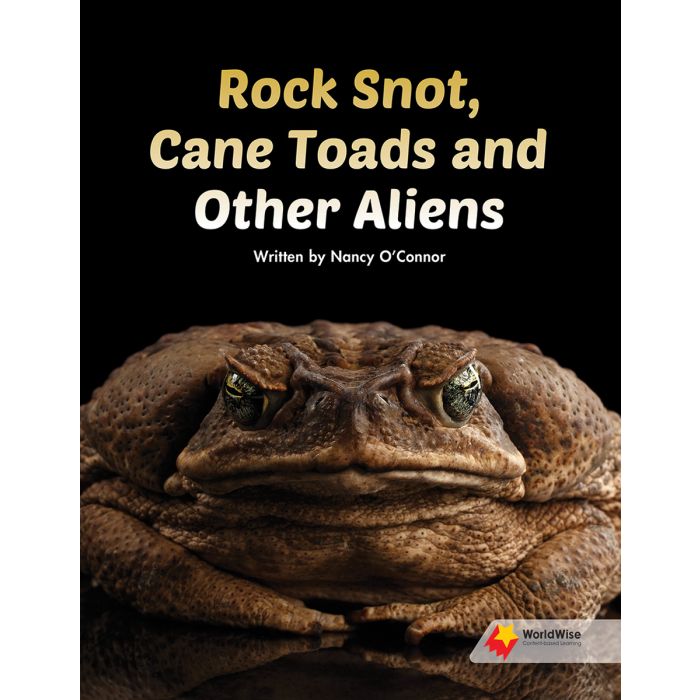 Worldwise Level T: Rock Snot, Cane Toads and Other Aliens