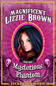 The Magnificent Lizzie Brown:The Magnificent Lizzie Brown and the Mysterious Phantom(PB)
