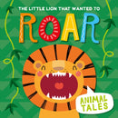 Animal Tales:The Little Lion that wanted to Roar(HB)