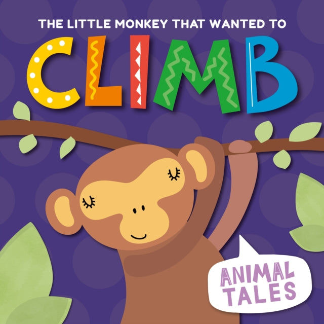 Animal Tales:The Little Monkey that wanted to Climb(HB)