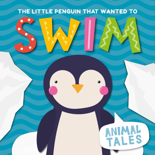 Animal Tales:The Little Penguin that wanted to Swim(HB)