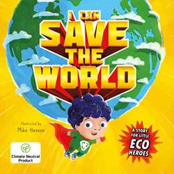 I Can Save the World: A Story for Little Eco Heroes