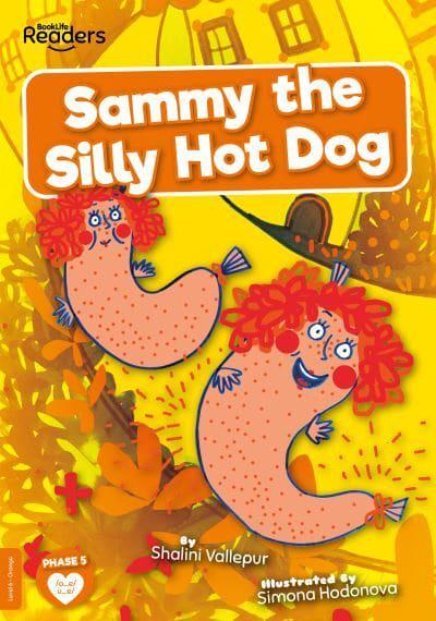 BookLife Readers - Orange: Sammy the Silly Hot Dog