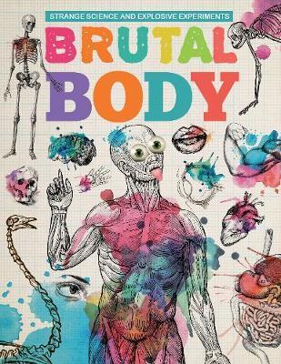 Strange Science and Explosive Experiments: Brutal Body