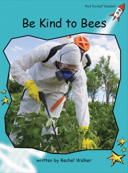 Red Rocket Fluency Level 2 Non Fiction C (Level 17): Be Kind to Bees