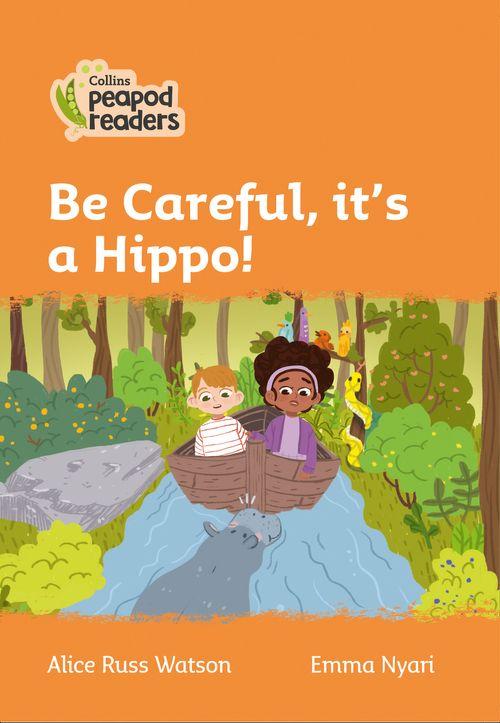 Peapod Readers L4:Be Careful, it's a Hippo!