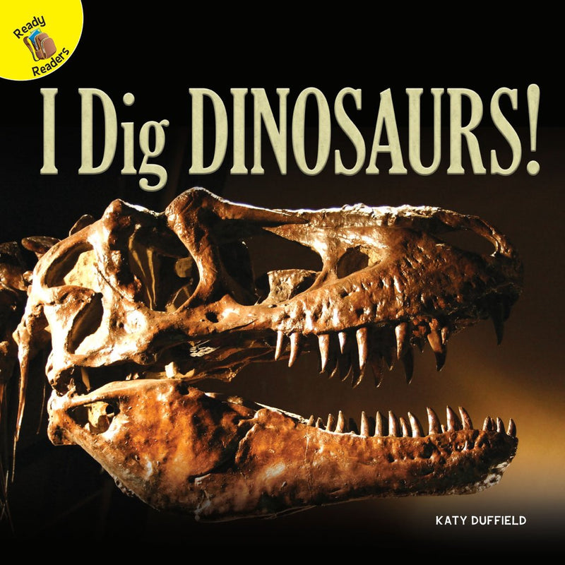 Ready Readers:I Dig Dinosaurs!