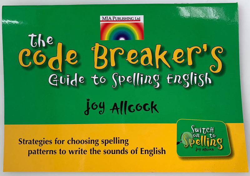 The Code Breaker's Guide to Spelling English by Joy Allcock