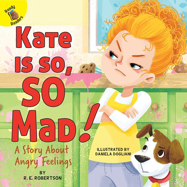 Ready Readers:Kate Is so, SO Mad!