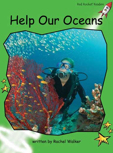 Red Rocket Early Level 4 Non Fiction C (Level 14): Help Our Oceans