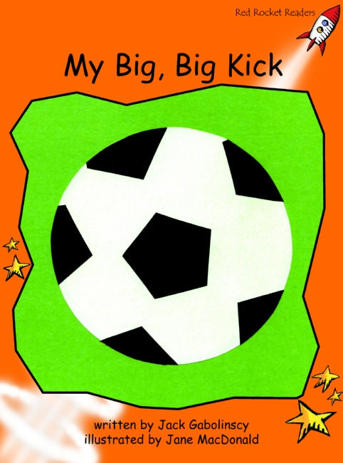 Red Rocket Fluency Level 1 Fiction B (Level 16): My Big, Big Kick