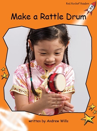 Red Rocket Fluency Level 1 Non Fiction C (Level 16): Make a Rattle Drum