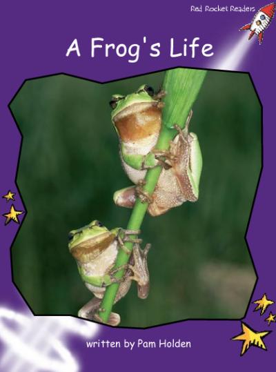 Red Rocket Fluency Level 3 Non Fiction A (Level 19): A Frog’s Life
