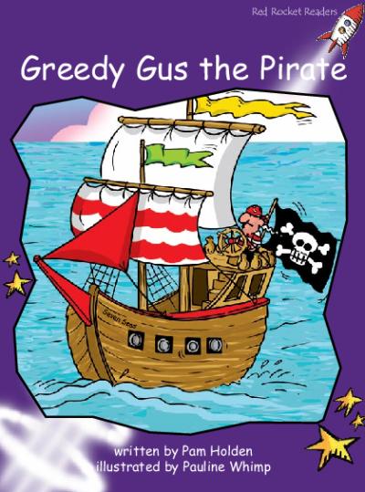 Red Rocket Fluency Level 3 Fiction A (Level 19): Greedy Gus the Pirate
