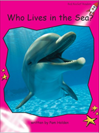 Red Rocket Emergent Non Fiction C (Level 1): Who Lives In The Sea?