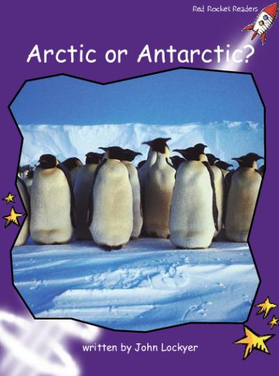 Red Rocket Fluency Level 3 Non Fiction A (Level 20): Arctic or Antarctic?