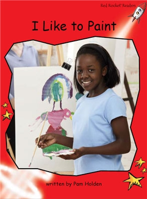 Red Rocket Early Level 1 Non Fiction B (Level 4): I Like to Paint