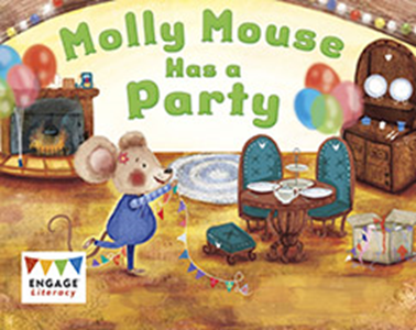 Engage Literacy L5: Molly Mouse Has a Party