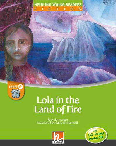 Helbling Young Readers Fiction: Lola in the Land of Fire