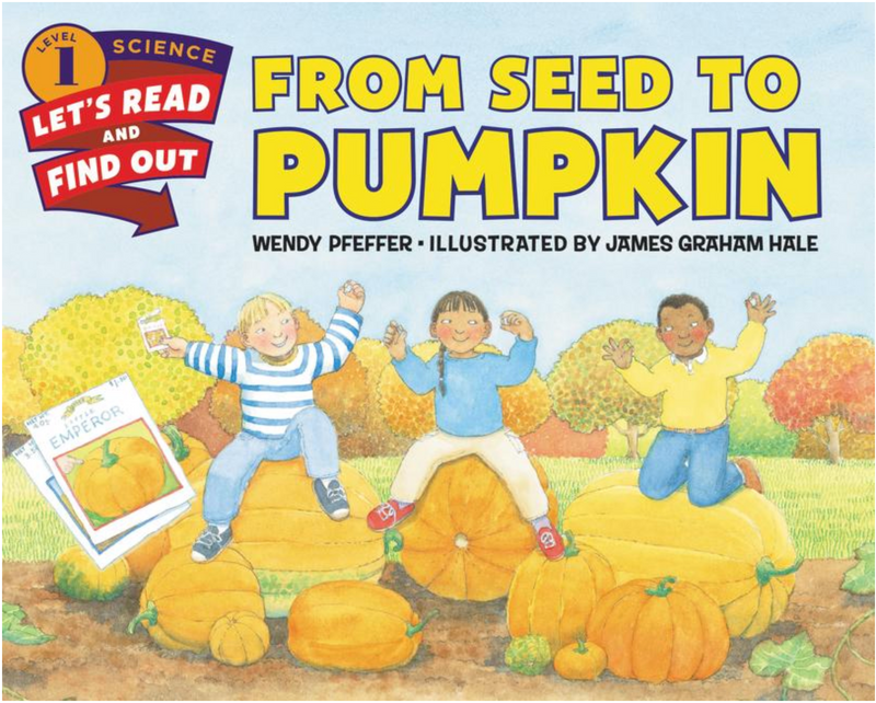 From Seed to Pumpkin(Let's-Read-And-Find-Out Science 1)