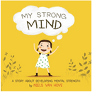 My Strong Mind (A Story About Developing Mental Strength)