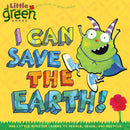 I Can Save the Earth! One Little Monster Learns to Reduce, Reuse, and Recycle
