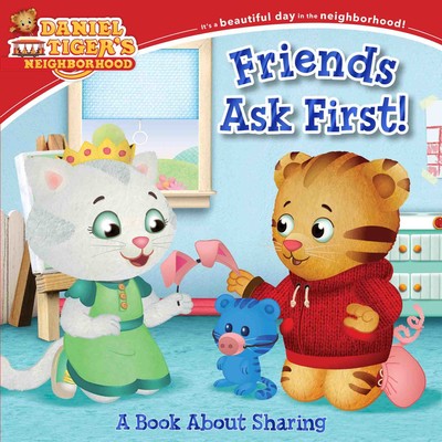 Friends Ask First! A Book About Sharing(Daniel Tiger’s Neighborhood)