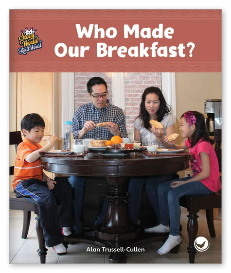 Who Made Our Breakfast? (Story World Real World)