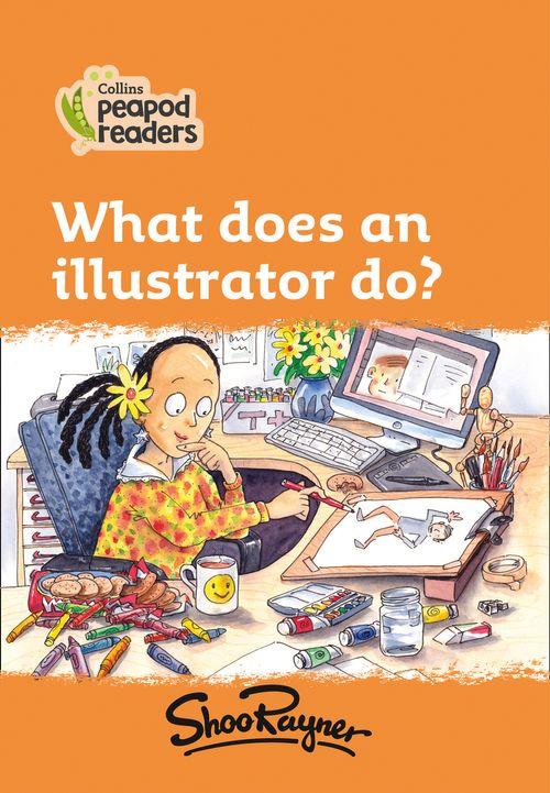 Peapod Readers L4:What does an illustrator do?