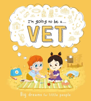 I'm going to be a . . . Vet(Big Dreams for Little People)