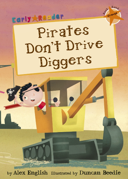 Maverick Orange (Band 6): Pirates Don't Drive Diggers