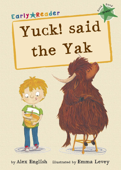 Maverick Green (Band 5): Yuck! Said the Yak