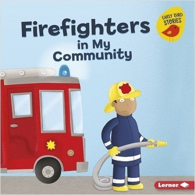 Early Birds Stories:Firefighters in My Community