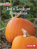 Plant Life Cycles:Let's Look at Pumpkins
