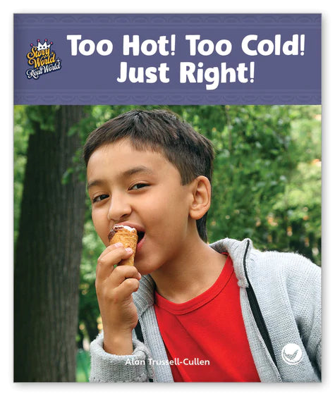 Too Hot! Too Cold! Just Right! (Story World Real World)