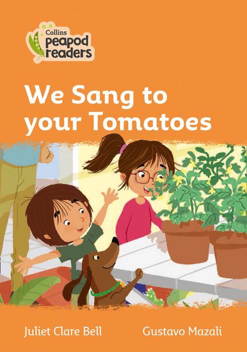 Peapod Readers L4:We Sang to your Tomatoes