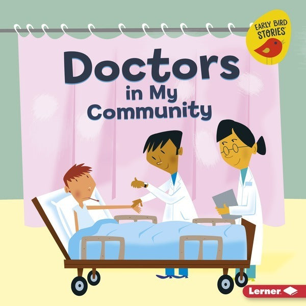 Early Birds Stories:Doctors in My Community